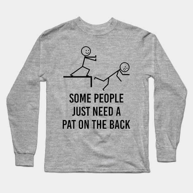 Adult Humor Gift Some People Just Need A Pat On The Back Sarcasm Witty Novelty Funny Long Sleeve T-Shirt by EleganceSpace